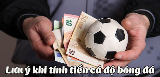 Lựa chọn nhà cái uy tín sẽ đảm bảo những cách tính tiền cá độ bóng đá online của anh em chuẩn xác nhất
