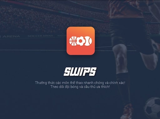 Ứng dụng xem bóng đá SWIPS