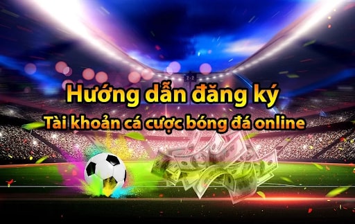 Đăng ký tài khoản cá độ bóng đá trực tuyến