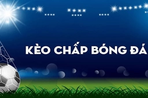 Khái niệm về kèo chấp bóng đá