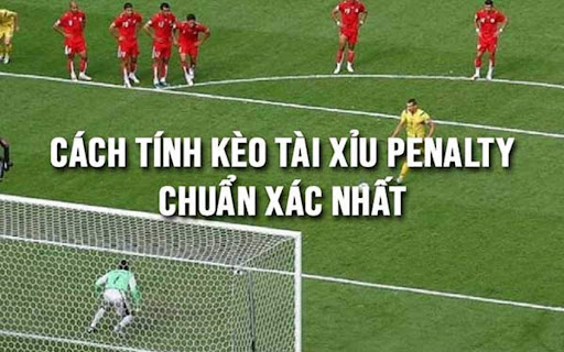 Kèo luân lưu Tài Xỉu dựa vào tổng số bàn thắng của loạt sút luân lưu