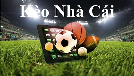 Kèo nhà cái chính là kèo cá độ, kèo cá cược thể thao, trò chơi